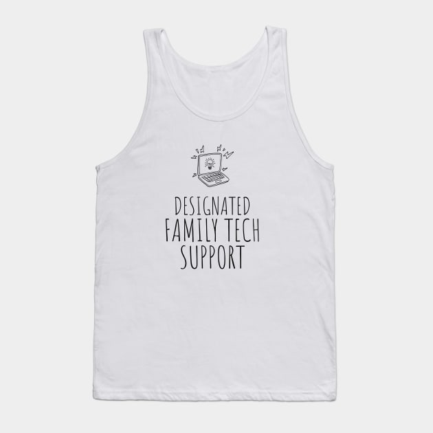 Designated Family Tech Support Tank Top by nerdyandnatural